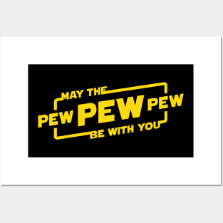 May the Pew Pew Be With You Posters and Art
